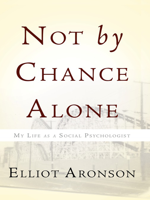 Title details for Not by Chance Alone by Elliot Aronson - Available